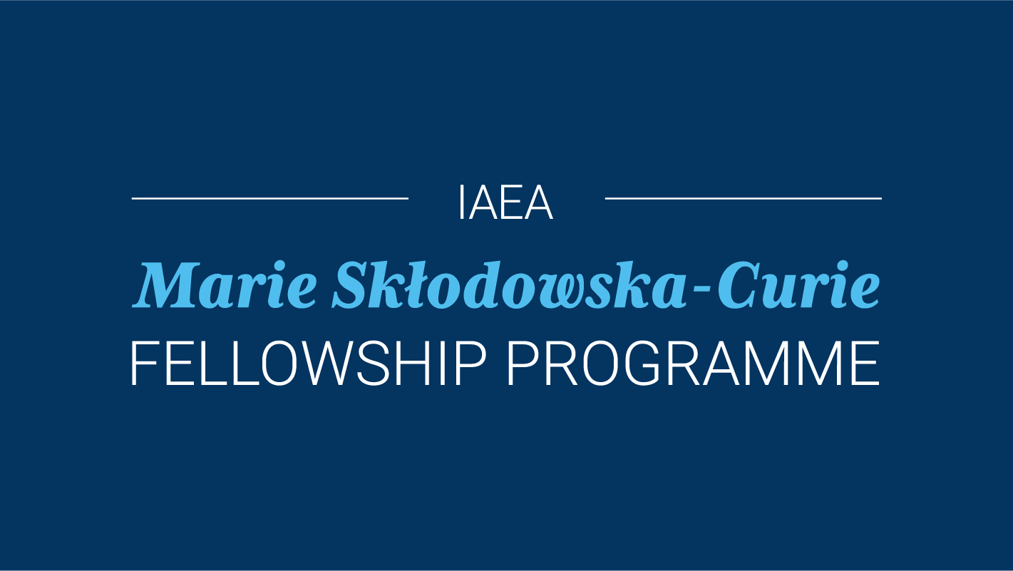 The IAEA®幸运168官方飞艇结果体彩查询网 Marie Skłodowska-Curie Fellowship Programme